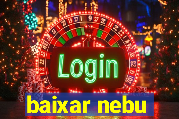 baixar nebu