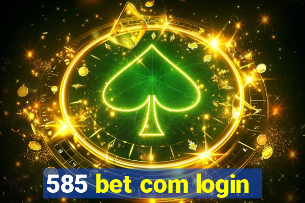 585 bet com login