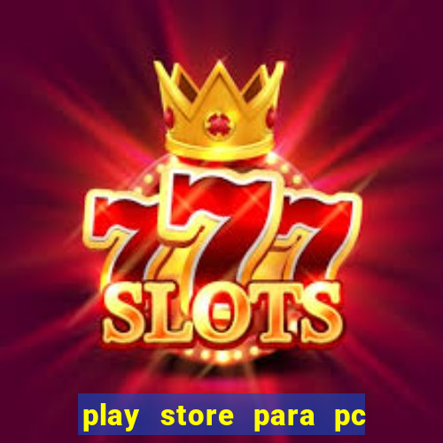 play store para pc windows 7