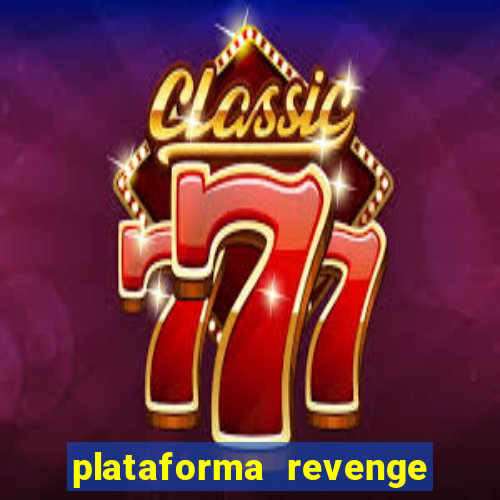 plataforma revenge tigrinho 2