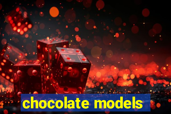 chocolate models