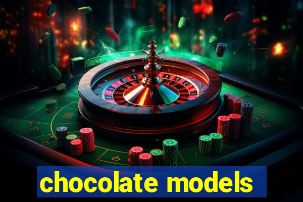 chocolate models