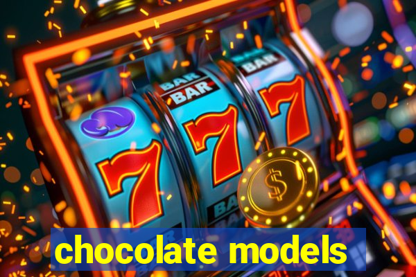 chocolate models