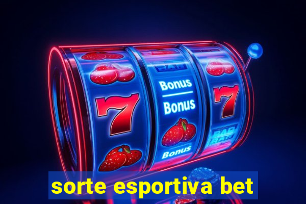 sorte esportiva bet