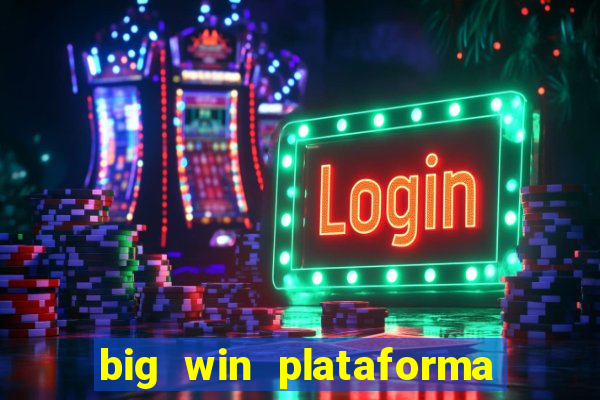 big win plataforma de jogos