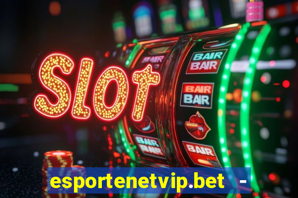 esportenetvip.bet - apostas online