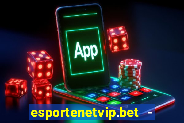 esportenetvip.bet - apostas online