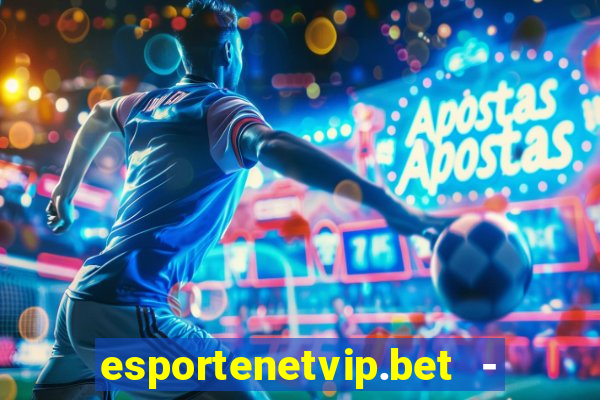 esportenetvip.bet - apostas online