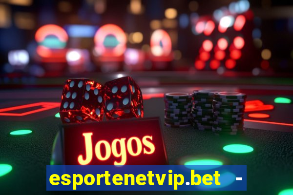 esportenetvip.bet - apostas online