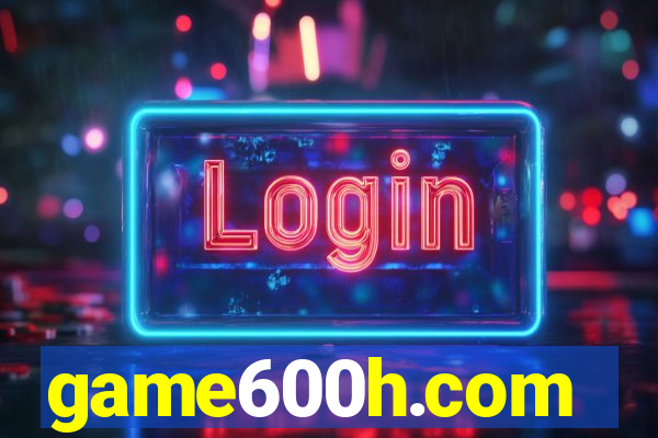 game600h.com