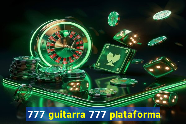 777 guitarra 777 plataforma