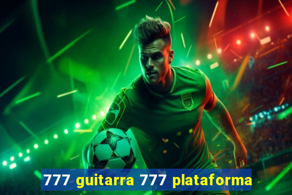 777 guitarra 777 plataforma