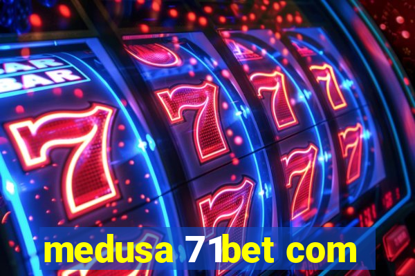 medusa 71bet com