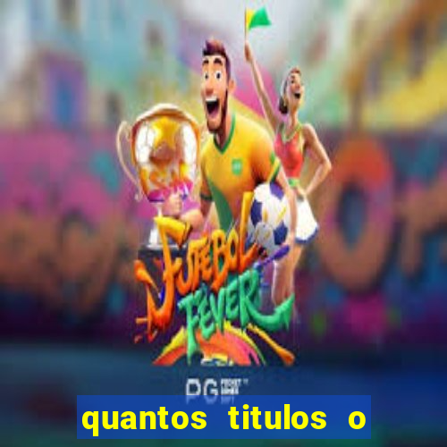 quantos titulos o flamengo tem