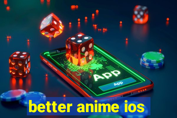 better anime ios