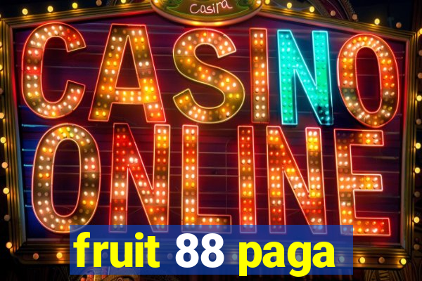 fruit 88 paga