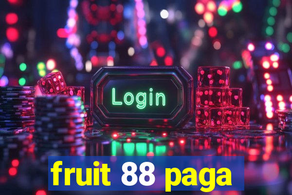 fruit 88 paga