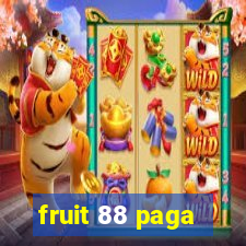 fruit 88 paga