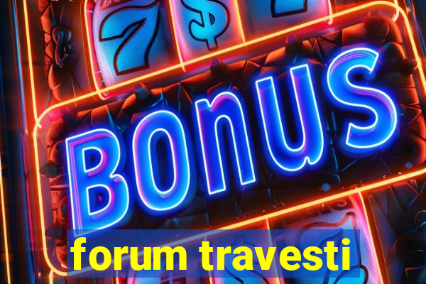 forum travesti