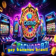 gay bananas brasil