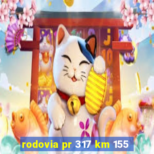 rodovia pr 317 km 155