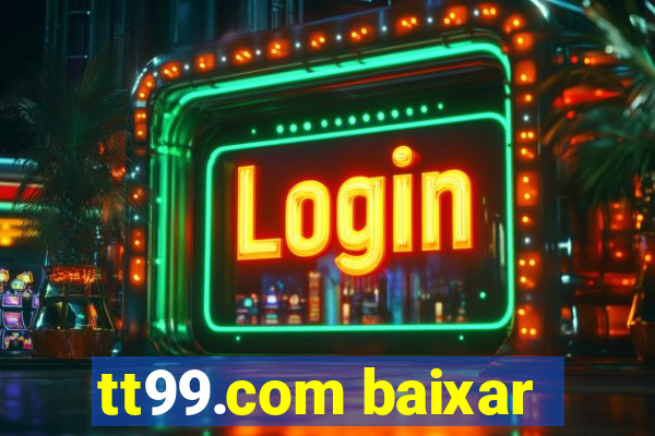 tt99.com baixar