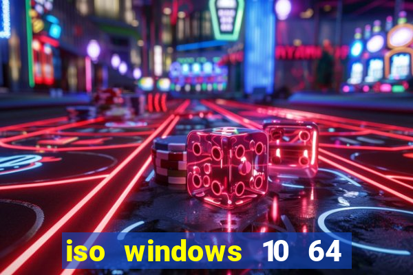 iso windows 10 64 bits download