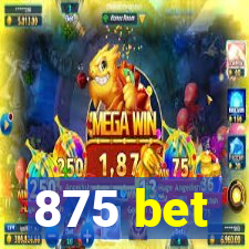 875 bet