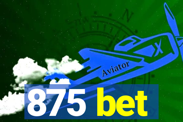 875 bet