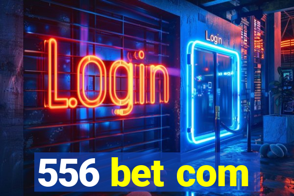 556 bet com