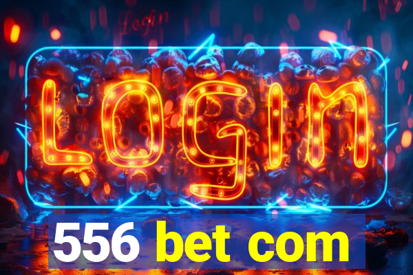 556 bet com