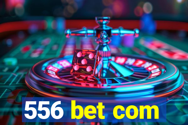 556 bet com