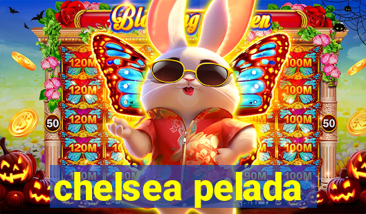 chelsea pelada