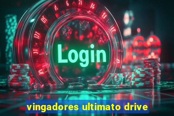 vingadores ultimato drive