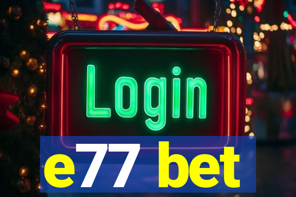 e77 bet