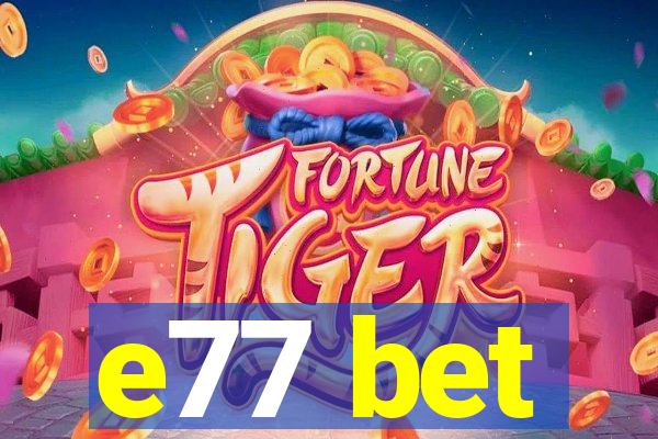 e77 bet