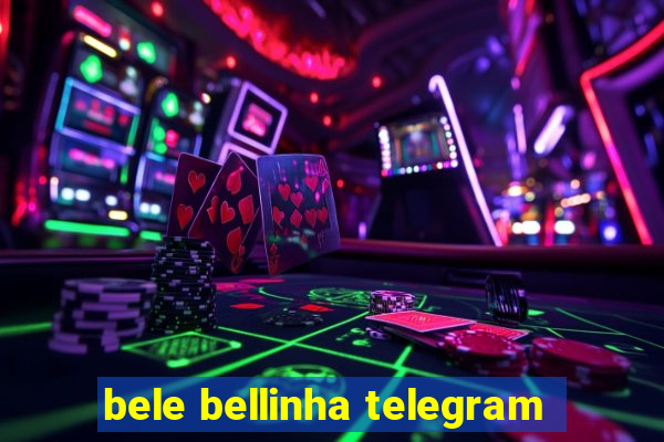 bele bellinha telegram