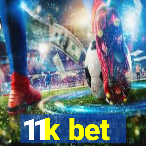 11k bet