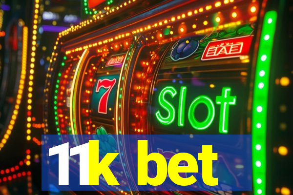 11k bet