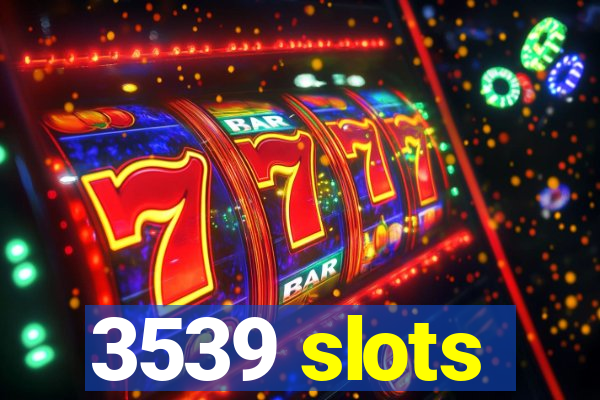 3539 slots