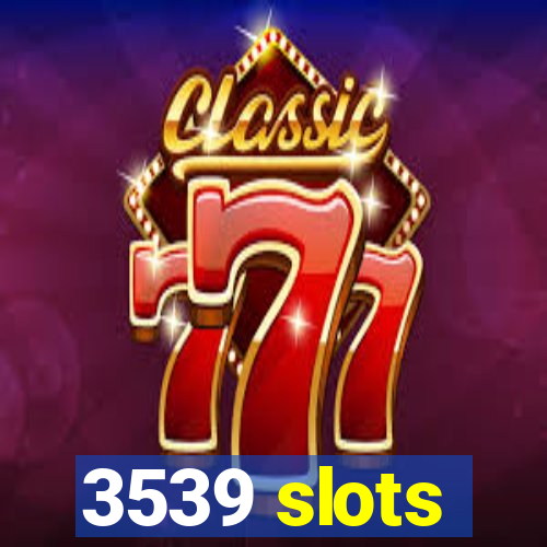 3539 slots