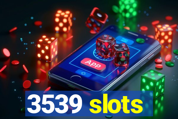 3539 slots