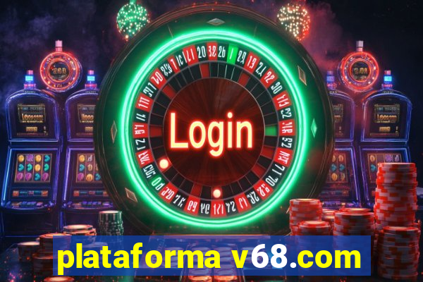 plataforma v68.com