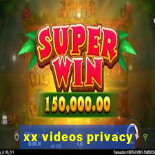 xx videos privacy