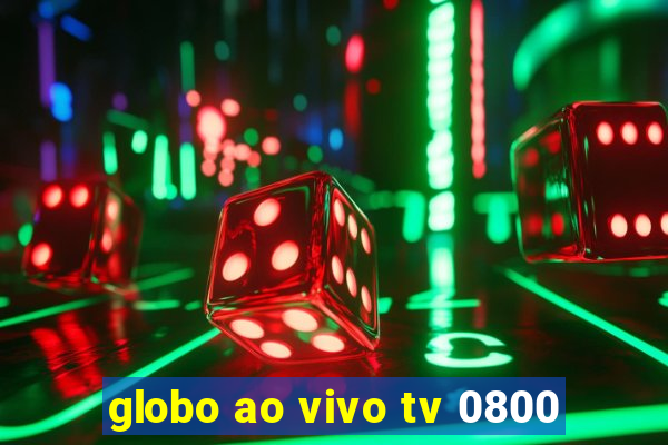 globo ao vivo tv 0800