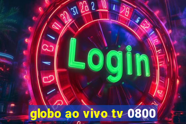 globo ao vivo tv 0800