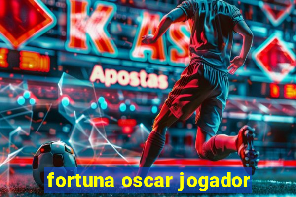 fortuna oscar jogador