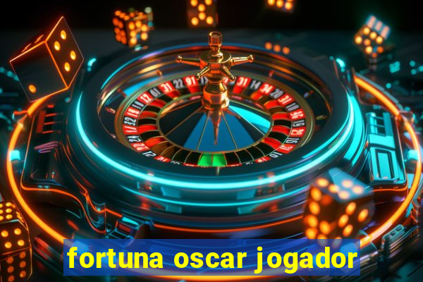 fortuna oscar jogador