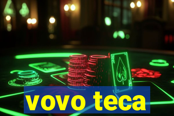 vovo teca