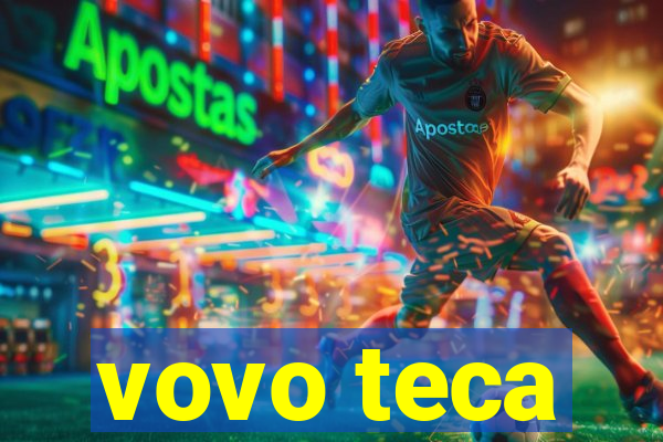 vovo teca